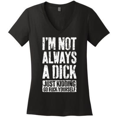 IM Not Always A Dick Women's V-Neck T-Shirt