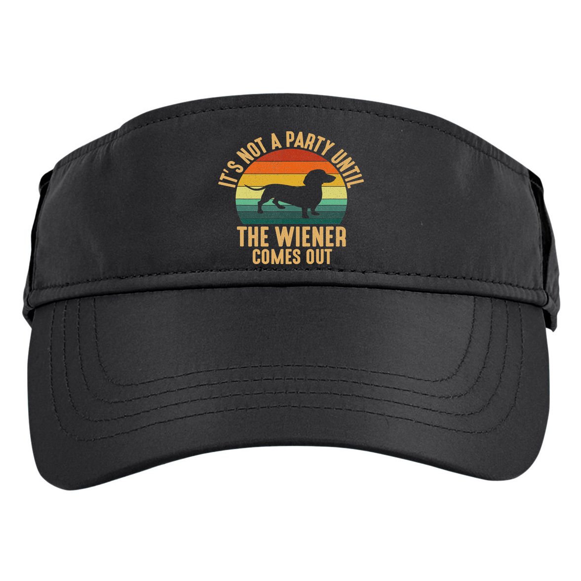 It’s Not A Party Until Wiener Comes Out, Funny Dachshund Adult Drive Performance Visor