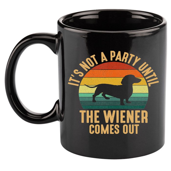 It’s Not A Party Until Wiener Comes Out, Funny Dachshund 11oz C Handle Ceramic Mug