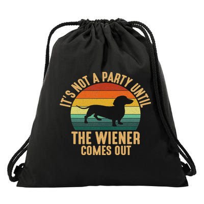It’s Not A Party Until Wiener Comes Out, Funny Dachshund Drawstring Bag