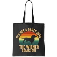 It’s Not A Party Until Wiener Comes Out, Funny Dachshund Bag