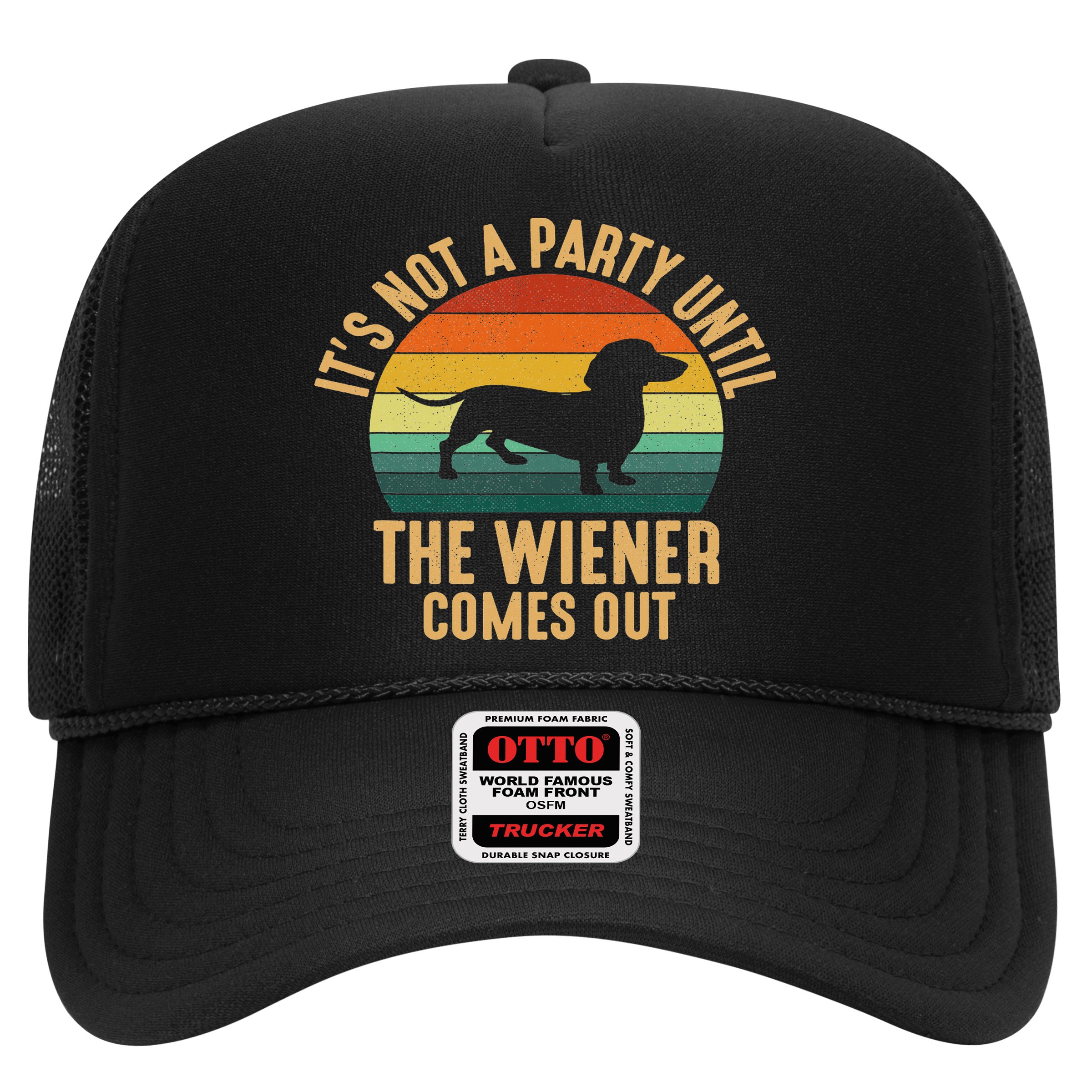 It’s Not A Party Until Wiener Comes Out, Funny Dachshund Trucker Hat
