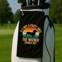 It’s Not A Party Until Wiener Comes Out, Funny Dachshund Golf Towel