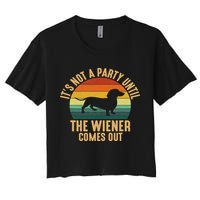 It’s Not A Party Until Wiener Comes Out, Funny Dachshund Crop Top