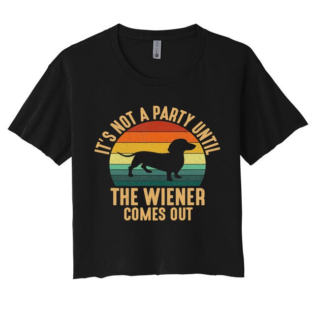 It’s Not A Party Until Wiener Comes Out, Funny Dachshund Crop Top