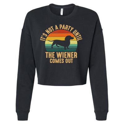 It’s Not A Party Until Wiener Comes Out, Funny Dachshund Cropped Pullover Crew