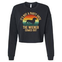 It’s Not A Party Until Wiener Comes Out, Funny Dachshund Cropped Pullover Crew