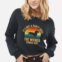 It’s Not A Party Until Wiener Comes Out, Funny Dachshund Cropped Pullover Crew
