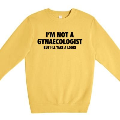 IM Not A Gynaecologist But ILl Take A Look Premium Crewneck Sweatshirt