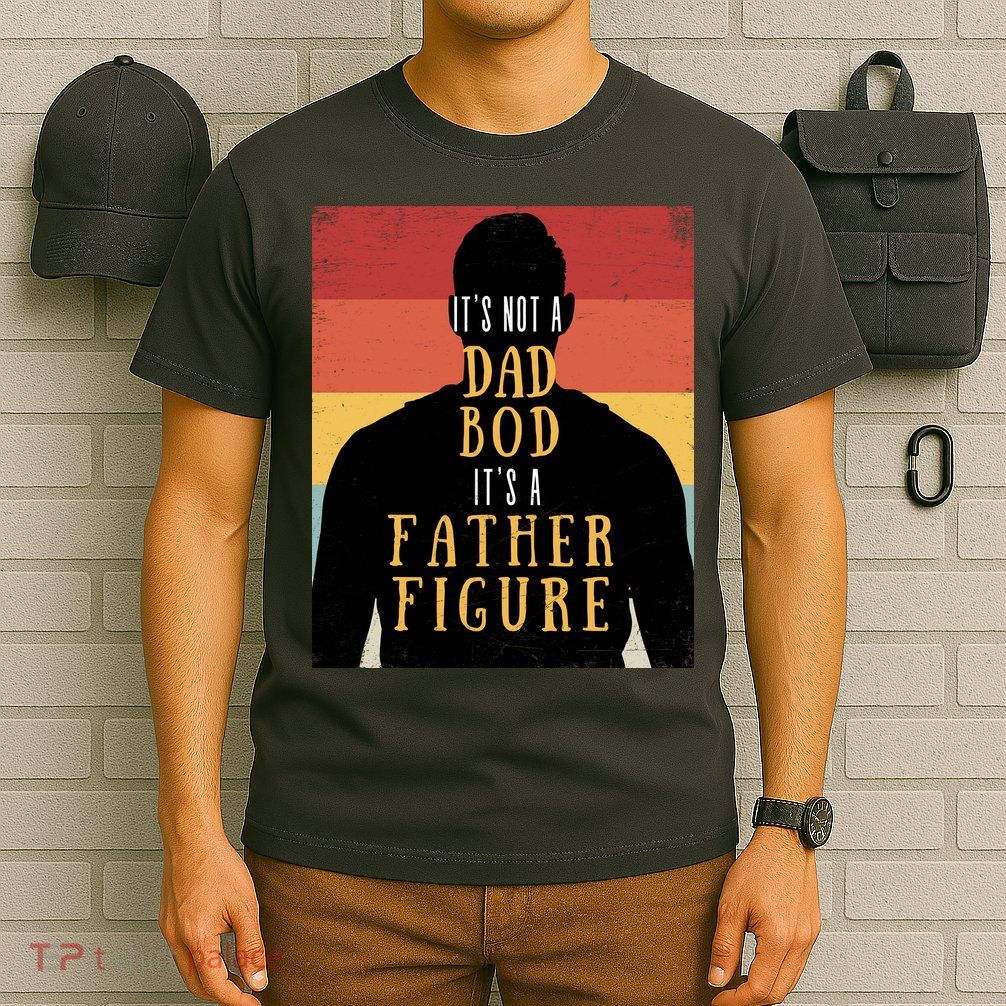 Its Not A Dad Bod Its A Father Figure Vintage Stripes Fathers Day T-Shirt