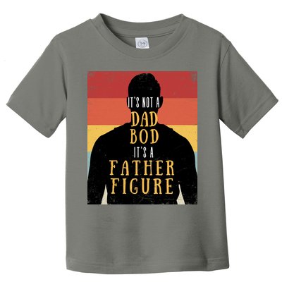 Its Not A Dad Bod Its A Father Figure Vintage Stripes Fathers Day Toddler T-Shirt