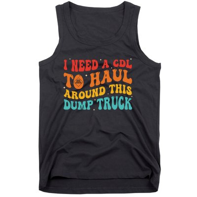 I Need A Cdl To Haul Around This Dump Truck Tank Top