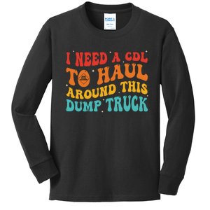 I Need A Cdl To Haul Around This Dump Truck Kids Long Sleeve Shirt