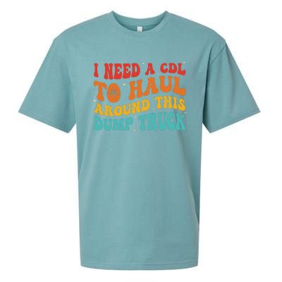 I Need A Cdl To Haul Around This Dump Truck Sueded Cloud Jersey T-Shirt