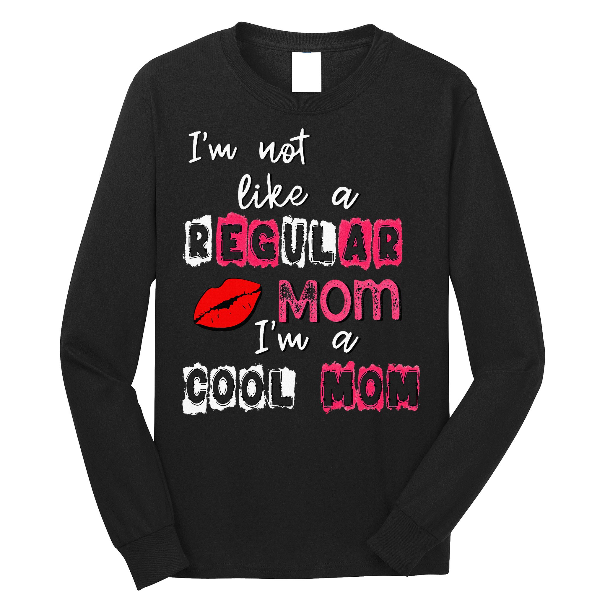 Im Not A Regular Mom Im A Cool Mom Long Sleeve Shirt