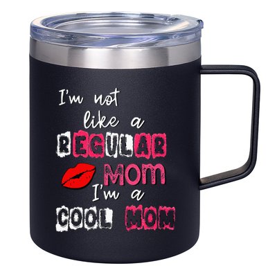 Im Not A Regular Mom Im A Cool Mom 12oz Stainless Steel Coffee Mug