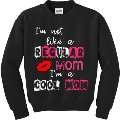 Im Not A Regular Mom Im A Cool Mom Kids Sweatshirt