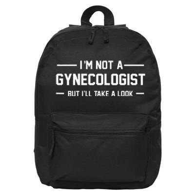 I’m Not A Gynecologist But I’ll Take A Look 16 in Basic Backpack