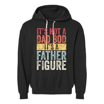 ItS Not A Dad Bod ItS A Father Figure Funny Retro Vintage Garment-Dyed Fleece Hoodie