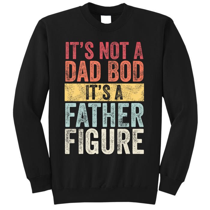 ItS Not A Dad Bod ItS A Father Figure Funny Retro Vintage Sweatshirt