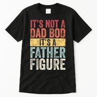 ItS Not A Dad Bod ItS A Father Figure Funny Retro Vintage Tall T-Shirt