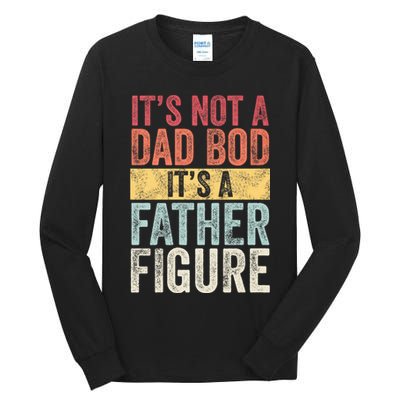 ItS Not A Dad Bod ItS A Father Figure Funny Retro Vintage Tall Long Sleeve T-Shirt