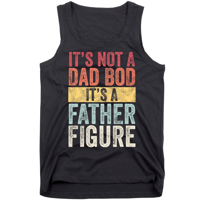 ItS Not A Dad Bod ItS A Father Figure Funny Retro Vintage Tank Top
