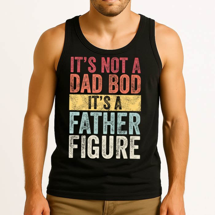 ItS Not A Dad Bod ItS A Father Figure Funny Retro Vintage Tank Top