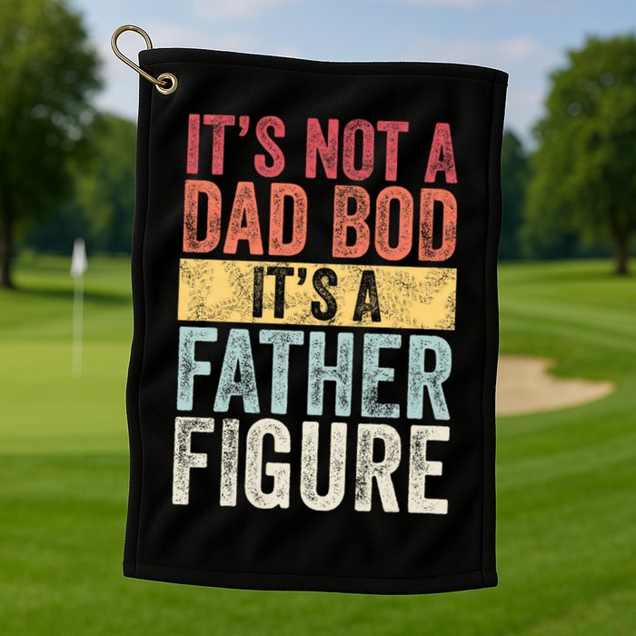 ItS Not A Dad Bod ItS A Father Figure Funny Retro Vintage Golf Towel