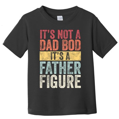 ItS Not A Dad Bod ItS A Father Figure Funny Retro Vintage Toddler T-Shirt