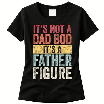 ItS Not A Dad Bod ItS A Father Figure Funny Retro Vintage Womens T-Shirt