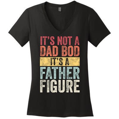 ItS Not A Dad Bod ItS A Father Figure Funny Retro Vintage Women's V-Neck T-Shirt