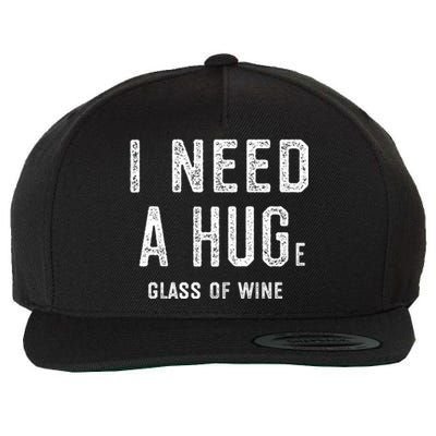 I Need A Huge Glass Of Wine Funny Wine Lover Humor Funny Gift Cute Gift Wool Snapback Cap