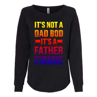 It's Not A Dad Bod It's A Father For Father's Day Gift Womens California Wash Sweatshirt