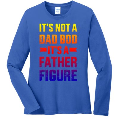 It's Not A Dad Bod It's A Father For Father's Day Gift Ladies Long Sleeve Shirt