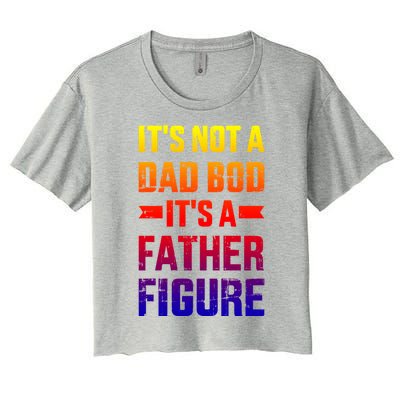 It's Not A Dad Bod It's A Father For Father's Day Gift Women's Crop Top Tee