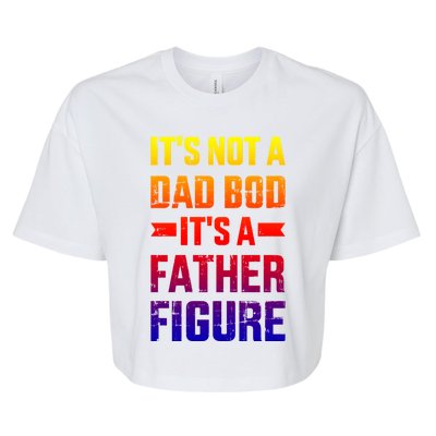 It's Not A Dad Bod It's A Father For Father's Day Gift Bella+Canvas Jersey Crop Tee