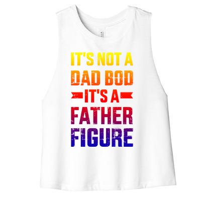 It's Not A Dad Bod It's A Father For Father's Day Gift Women's Racerback Cropped Tank