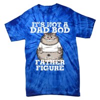 ItS Not A Dad Bod ItS A Father Figure Father Day Funny Gift Tie-Dye T-Shirt