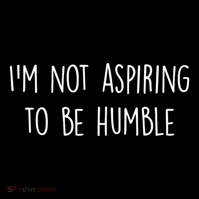 IM Not Aspiring To Be Humble Great Message 16 in Basic Backpack