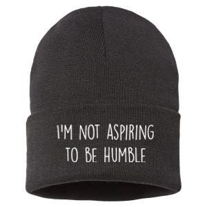 IM Not Aspiring To Be Humble Great Message Sustainable Knit Beanie