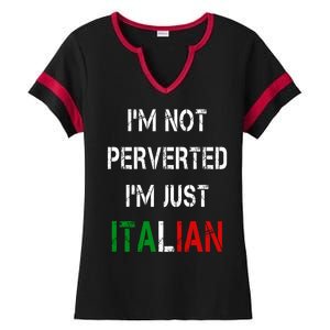 I'm Not A Perverted I'm Just Italian   Ladies Halftime Notch Neck Tee