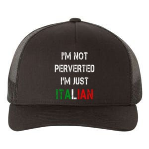 I'm Not A Perverted I'm Just Italian   Yupoong Adult 5-Panel Trucker Hat