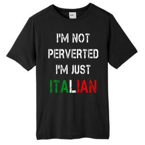 I'm Not A Perverted I'm Just Italian   Tall Fusion ChromaSoft Performance T-Shirt