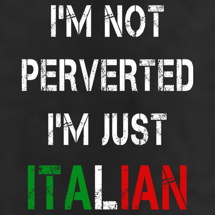 I'm Not A Perverted I'm Just Italian   Beanie