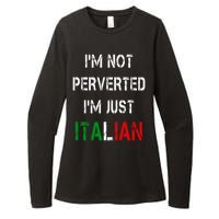 I'm Not A Perverted I'm Just Italian   Womens CVC Long Sleeve Shirt