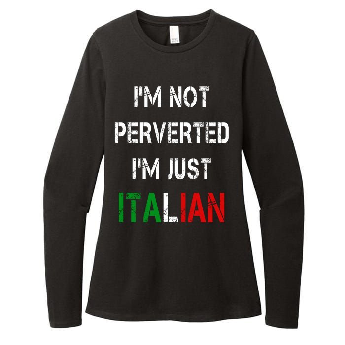 I'm Not A Perverted I'm Just Italian   Womens CVC Long Sleeve Shirt