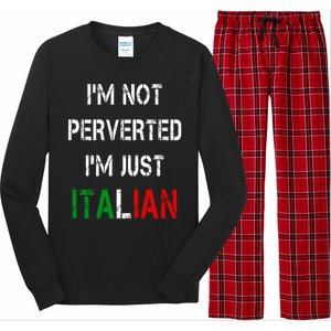 I'm Not A Perverted I'm Just Italian   Long Sleeve Pajama Set