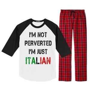 I'm Not A Perverted I'm Just Italian   Raglan Sleeve Pajama Set