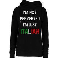 I'm Not A Perverted I'm Just Italian   Womens Funnel Neck Pullover Hood